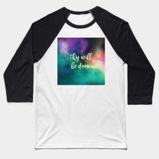 Thy will be done Baseball T-Shirt